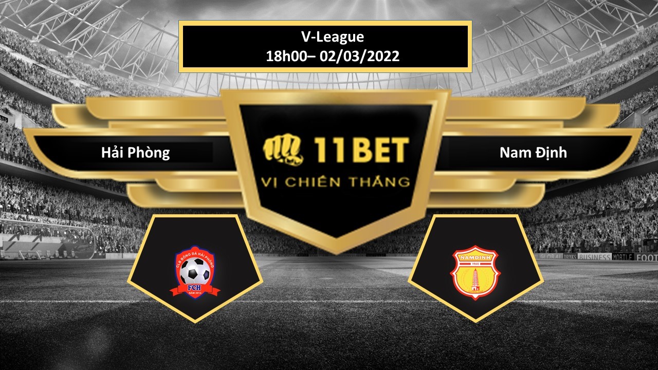 11BET Tip bóng đá Hải Phòng vs Nam Định , hôm nay 02/03/2022