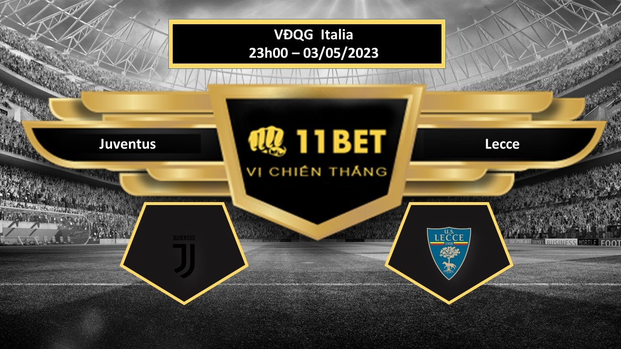 11BET Tip bóng đá  Juventus vs Lecce, hôm nay 03/05/2023