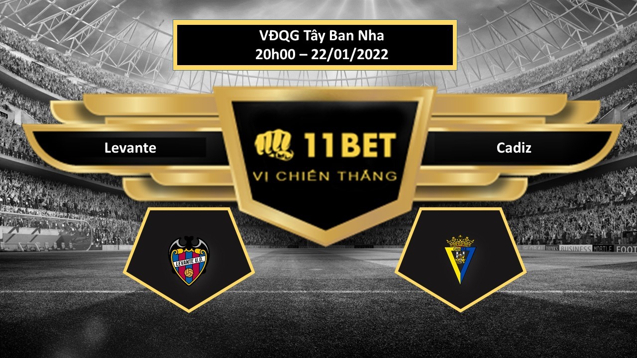 11BET Tip bóng đá Levante vs Cadiz , hôm nay 22/01/2022
