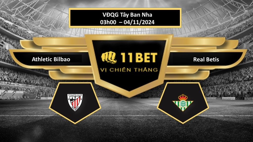 11BET Tip bóng đá  Athletic Bilbao vs Real Betis, hôm nay 04/11/2024
