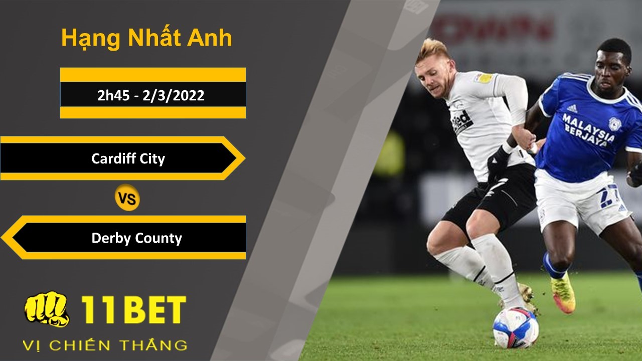 11BET Soi kèo Cardiff City vs Derby County, 2h45, 2/3/2022