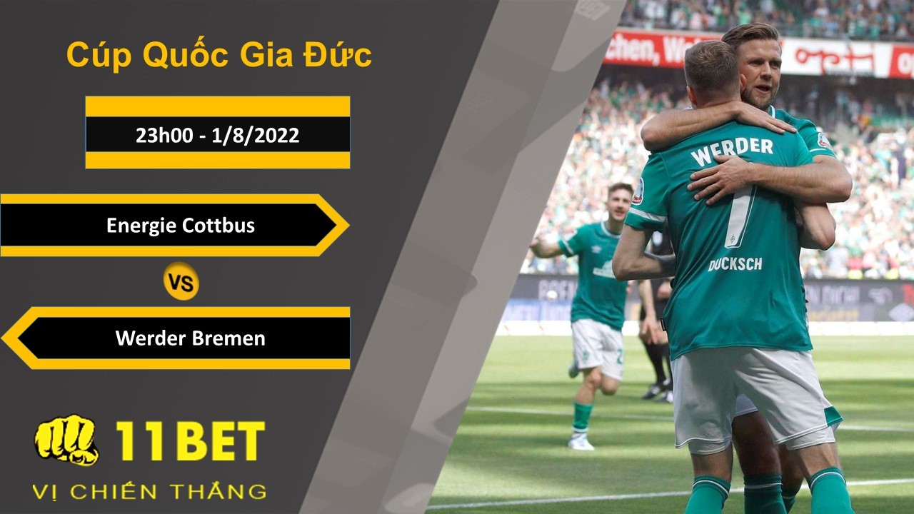 11BET Soi kèo Energie Cottbus vs Werder Bremen, 23h00, 1/8/2022