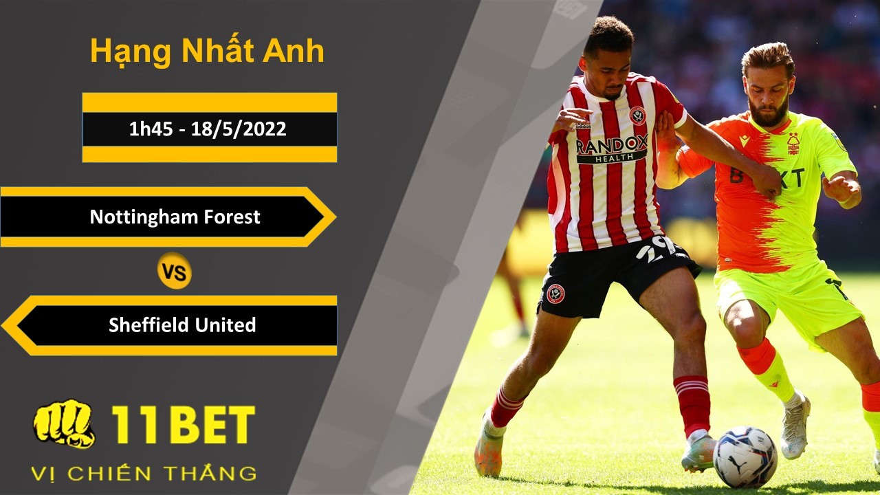 11BET Soi kèo Nottingham Forest vs Sheffield United, 1h45, 18/5/2022