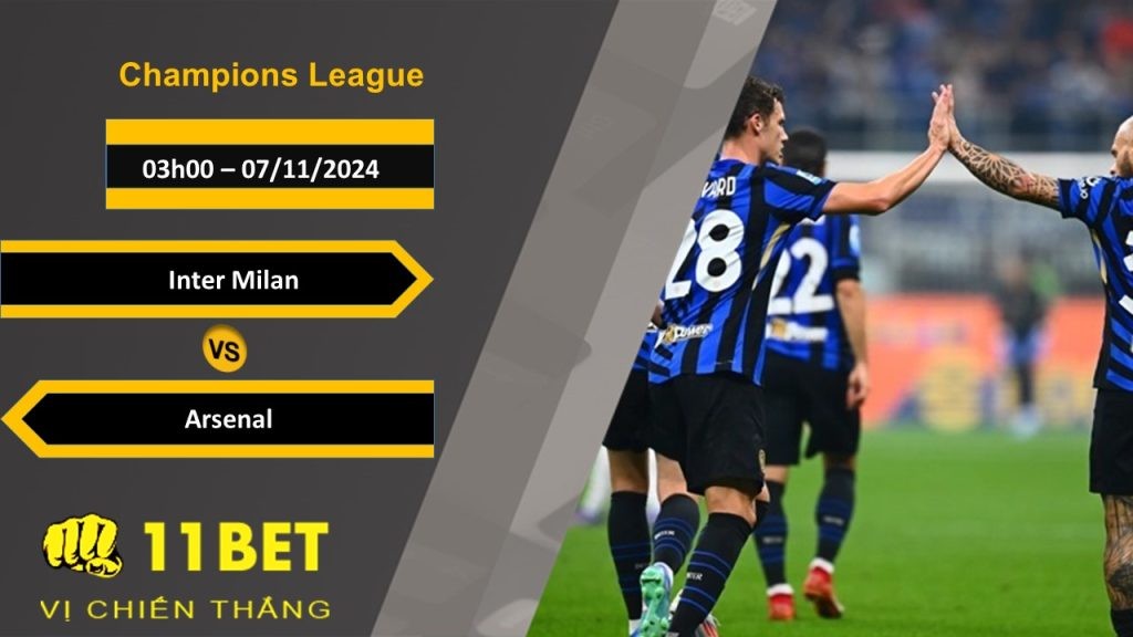 11BET Soi kèo  Inter Milan vs Arsenal, 03h00, 07/11/2024