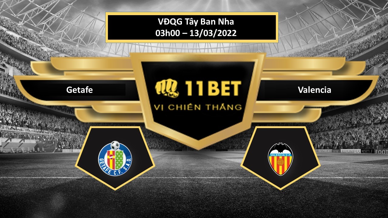 11BET Tip bóng đá Getafe vs Valencia , hôm nay 13/03/2022