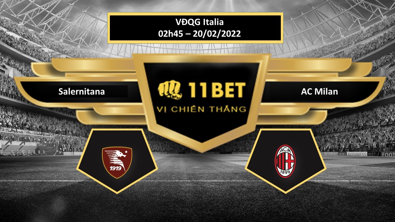 11BET Tip bóng đá  Salernitana vs AC Milan , hôm nay 20/02/2022