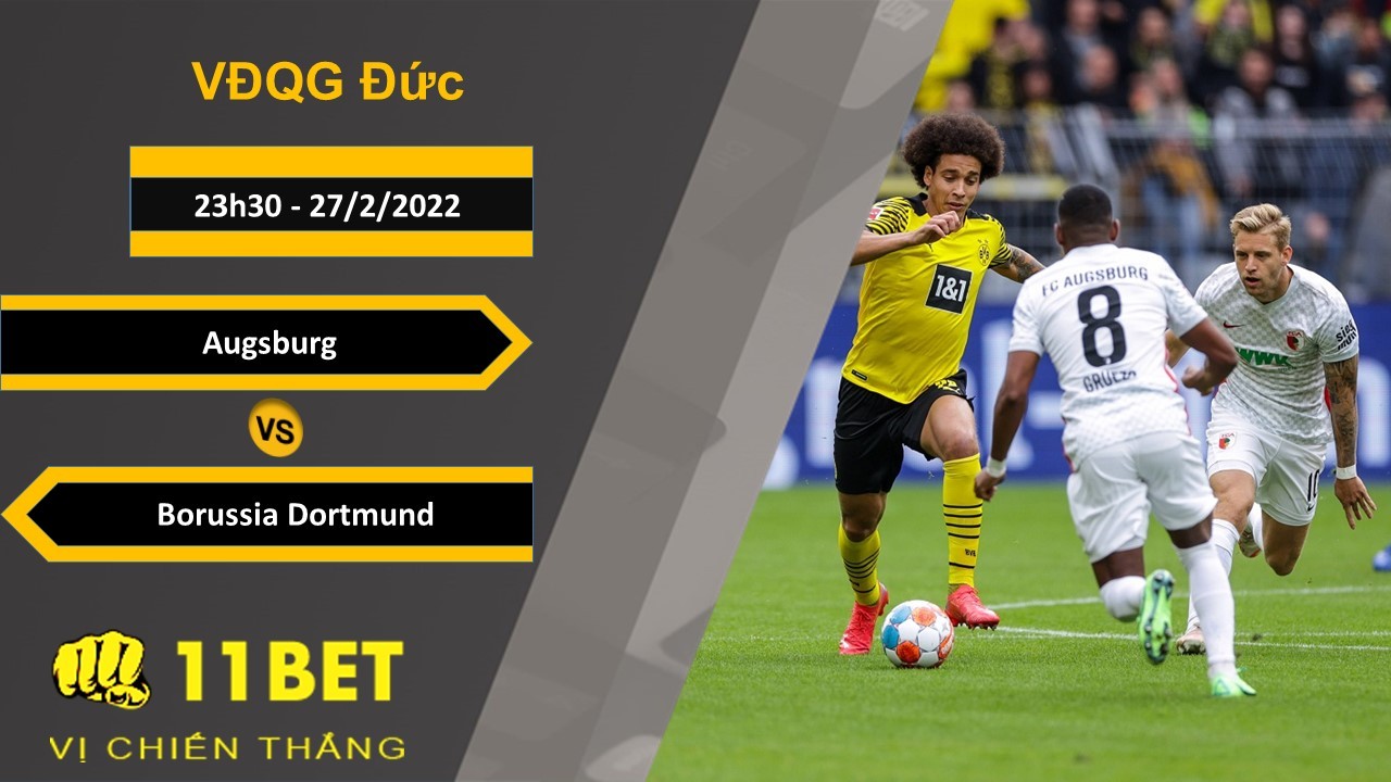 11BET Soi kèo Augsburg vs Borussia Dortmund, 23h30, 27/2/2022