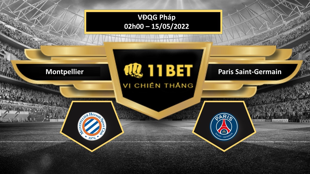 11BET Tip bóng đá   Montpellier vs Paris Saint-Germain  , hôm nay 15/05/2022