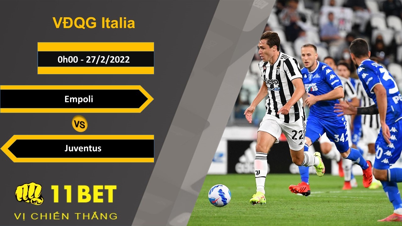 11BET Soi kèo Empoli vs Juventus, 0h00, 27/2/2022