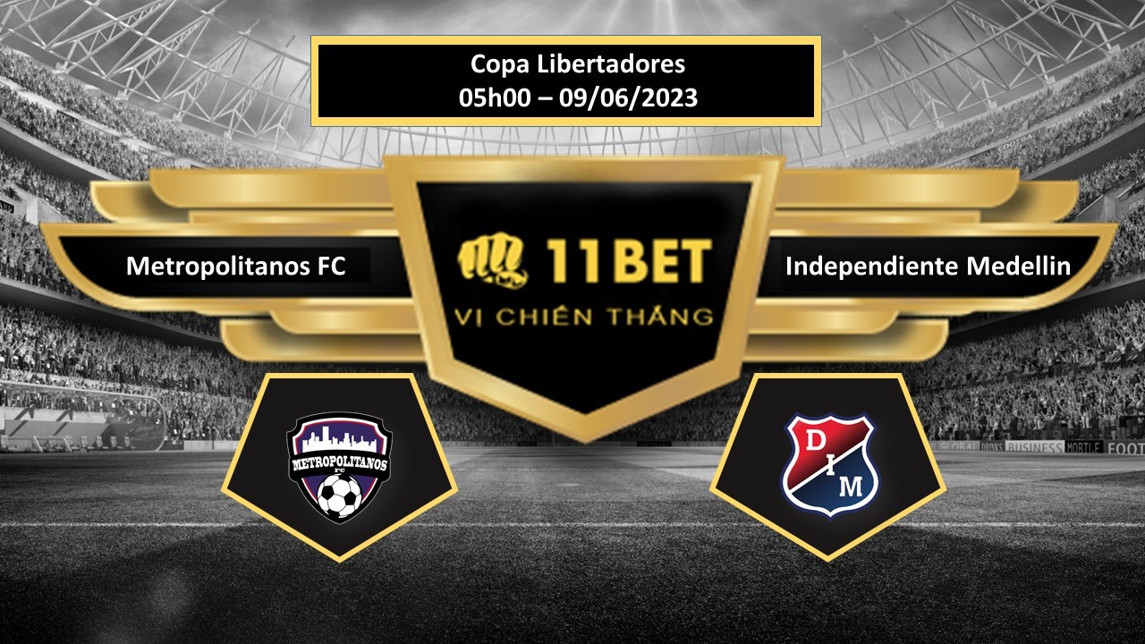 11BET Tip bóng đá     Metropolitanos FC vs Independiente Medellin  , hôm nay 09/06/2023