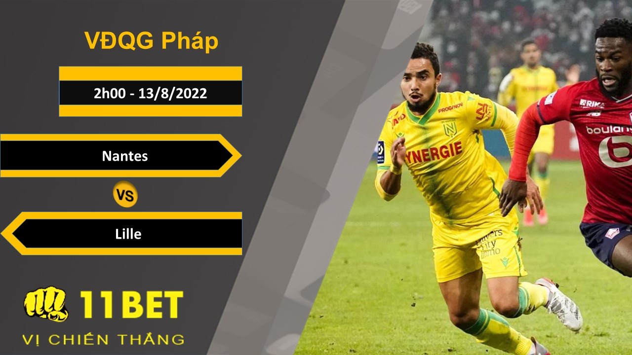 11BET Soi kèo Nantes vs Lille, 2h00, 13/8/2022